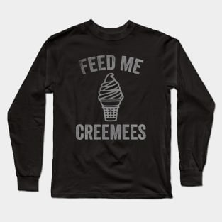 Feed Me Creemees Long Sleeve T-Shirt